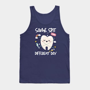 Funny quote "Same spit different day", dentist day Tank Top